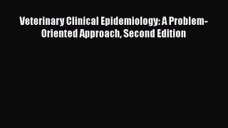 Read Veterinary Clinical Epidemiology: A Problem-Oriented Approach Second Edition Ebook Free