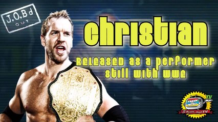 JOB'd Out - CHRISTIAN RELEASED BY THE WWE (sort of...)