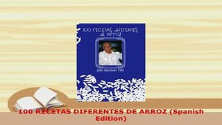 PDF  100 RECETAS DIFERENTES DE ARROZ Spanish Edition PDF Book Free