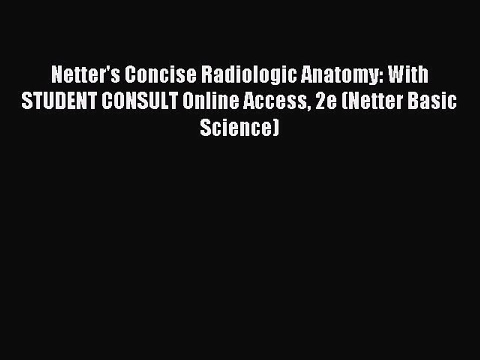 Download Netter's Concise Radiologic Anatomy: With STUDENT CONSULT Online Access 2e (Netter