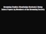 [PDF] Browning Studies (Routledge Revivals): Being Select Papers by Members of the Browning