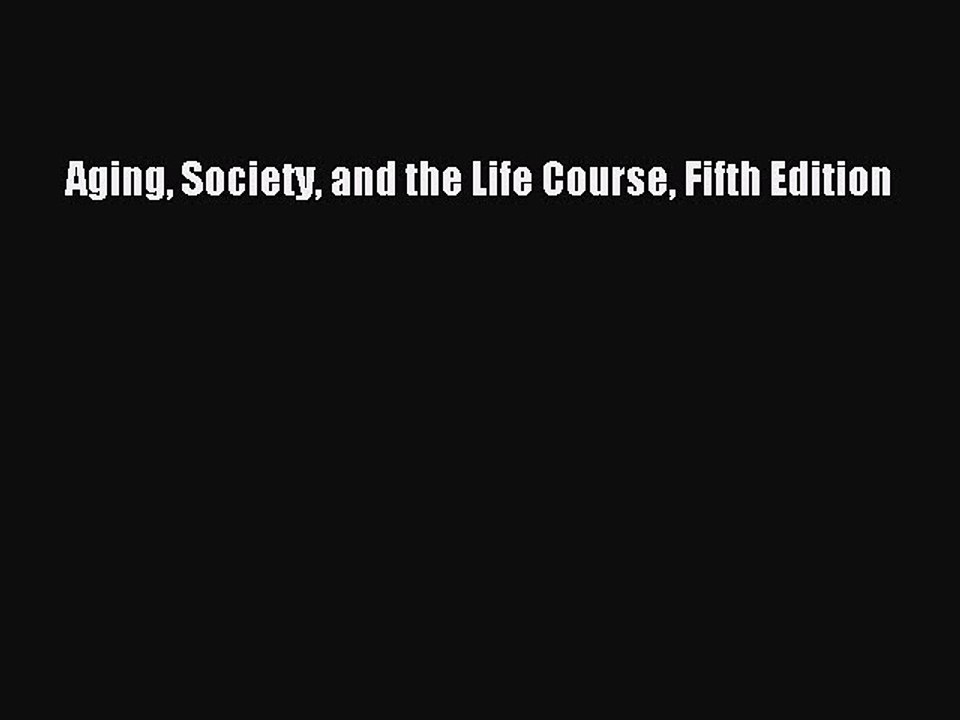 Read Aging Society and the Life Course Fifth Edition Ebook Free