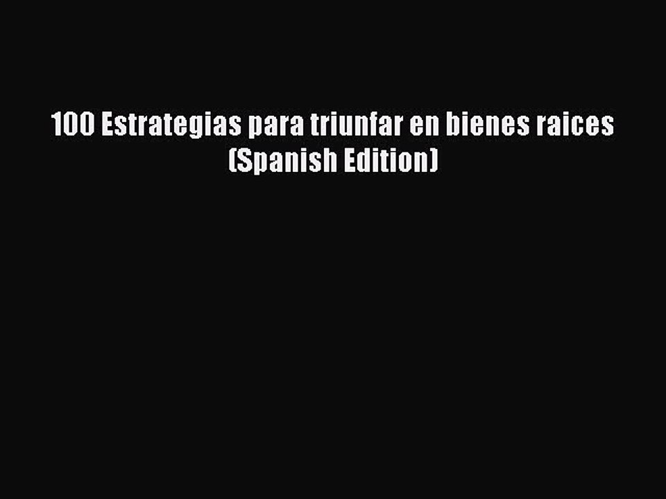 Download 100 Estrategias para triunfar en bienes raices (Spanish Edition) PDF Online