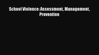[PDF] School Violence: Assessment Management Prevention [Read] Online