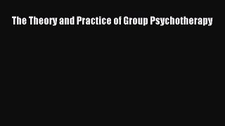 [PDF] The Theory and Practice of Group Psychotherapy [Read] Full Ebook