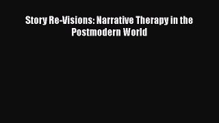 [PDF] Story Re-Visions: Narrative Therapy in the Postmodern World [Download] Full Ebook