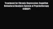 [PDF] Treatment for Chronic Depression: Cognitive Behavioral Analysis System of Psychotherapy