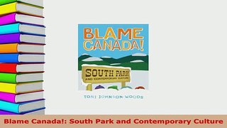 Download  Blame Canada South Park and Contemporary Culture Download Online