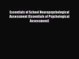 Download Essentials of School Neuropsychological Assessment (Essentials of Psychological Assessment)