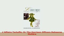 Download  LAffaire Tartuffe Or The Garrison Officers Rehearse Molière Free Books