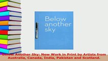 PDF  Below Another Sky New Work in Print by Artists from Australia Canada India Pakistan and Download Full Ebook