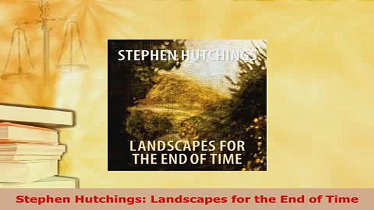 Download  Stephen Hutchings Landscapes for the End of Time Free Books