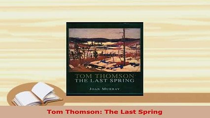 PDF  Tom Thomson The Last Spring PDF Book Free