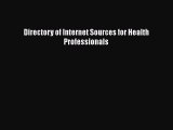 Read Directory of Internet Sources for Health Professionals Ebook Free