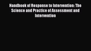 Read Handbook of Response to Intervention: The Science and Practice of Assessment and Intervention