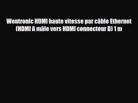 Wentronic HDMI haute vitesse par câble Ethernet (HDMI A mâle vers HDMI connecteur D) 1 m