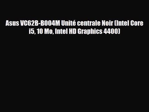 Asus VC62B-B004M Unité centrale Noir (Intel Core i5 10 Mo Intel HD Graphics 4400)