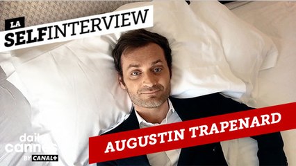 La Selfinterview d'Augustin Trapenard - EXCLUSIF DailyCannes by CANAL+