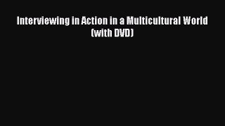 Read Interviewing in Action in a Multicultural World (with DVD) Ebook Online