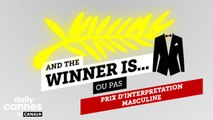 Le Prix d'Interprétation Masculine 2016 - And The Winner Is (ou pas) - EXCLUSIF DailyCannes by CANAL 