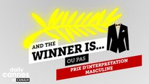 Le Prix d'Interprétation Masculine 2016 - And The Winner Is (ou pas) - EXCLUSIF DailyCannes by CANAL+