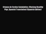 Read Crianza de Cerdos Saludables: (Raising Healthy Pigs Spanish Translation) (Spanish Edition)