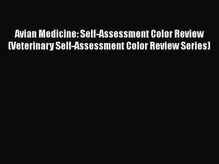 Read Avian Medicine: Self-Assessment Color Review (Veterinary Self-Assessment Color Review