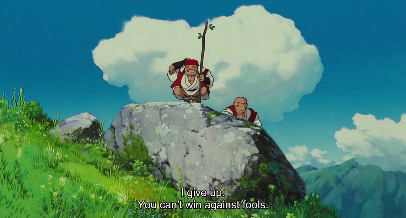 "Can't win against fools" - Princess Mononoke