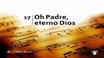 Himno 17 - Oh padre, eterno Dios [Himnario Adventista]