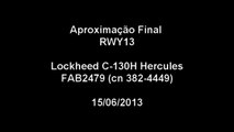 [SBFZ/ FOR] Aproximação Final RWY13 Lockheed C-130H FAB2479 15/06/2013