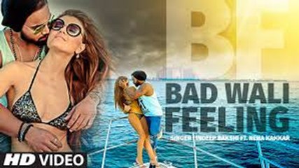 BAD WALI FELLING - INDEEP BAKSHI FT. NEHA KAKKAR FULL HD HOT VIDEO 2016