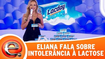 Eliana fala sobre intolerância à Lactose!