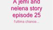 a jemi and nelena story episode 25 ita!