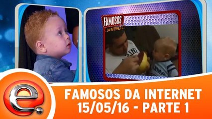 Famosos da Internet - 15.05.16 - Parte 1