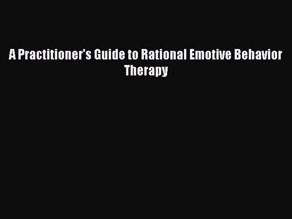 Download A Practitioner's Guide to Rational Emotive Behavior Therapy Ebook Free
