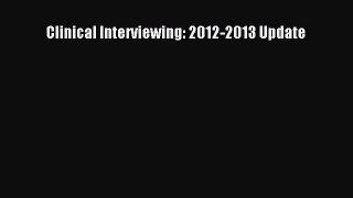 Read Clinical Interviewing: 2012-2013 Update Ebook Free