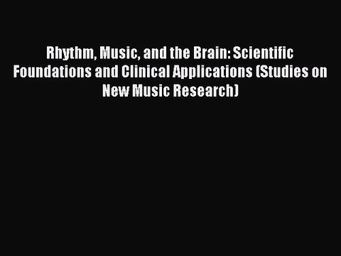 Read Rhythm Music and the Brain: Scientific Foundations and Clinical Applications (Studies