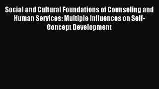 Read Social and Cultural Foundations of Counseling and Human Services: Multiple Influences