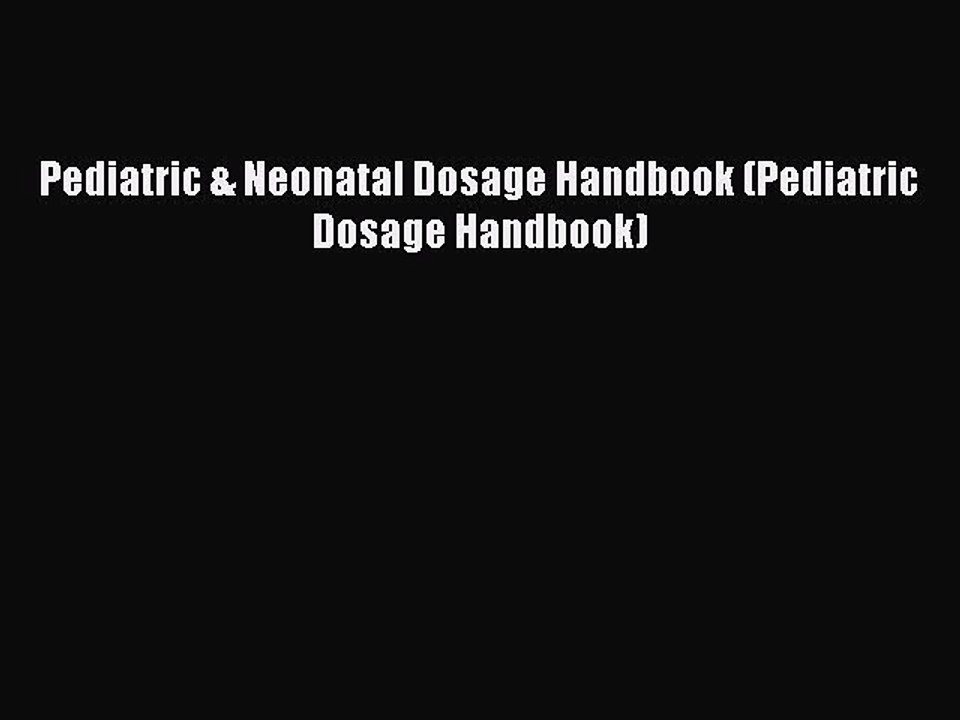 Read Pediatric & Neonatal Dosage Handbook (Pediatric Dosage Handbook) PDF Free
