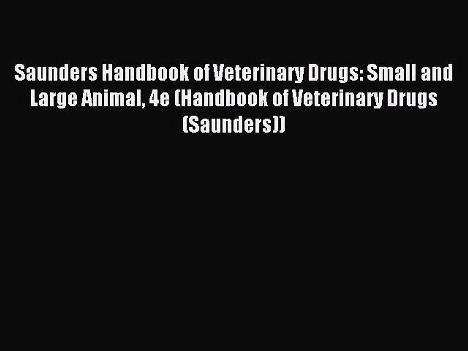 Read Saunders Handbook of Veterinary Drugs: Small and Large Animal 4e (Handbook of Veterinary