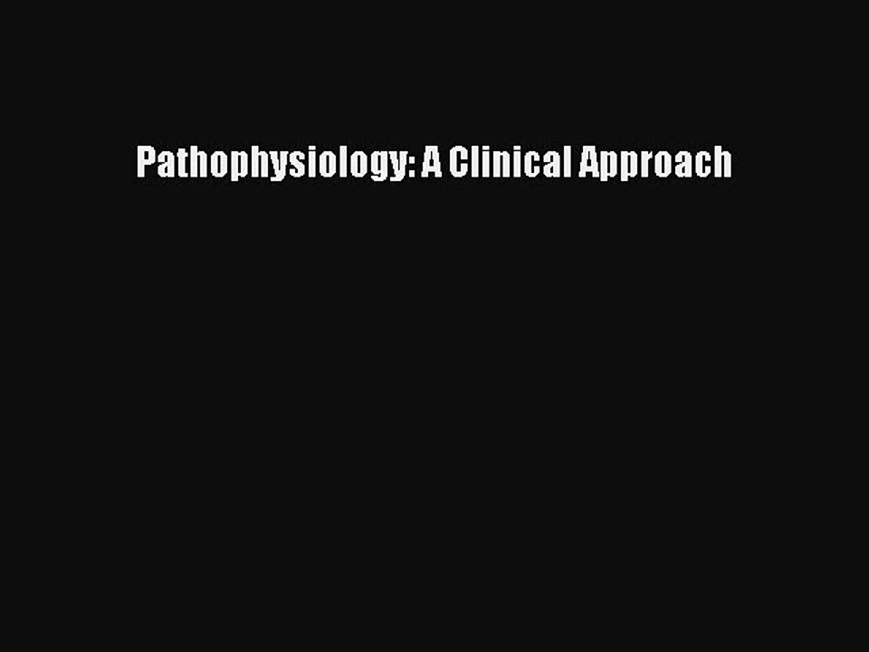 Read Pathophysiology: A Clinical Approach PDF Online