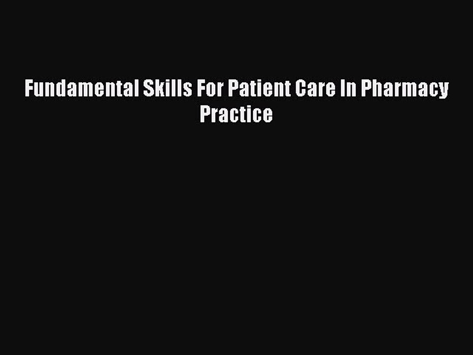 Read Fundamental Skills For Patient Care In Pharmacy Practice Ebook Free