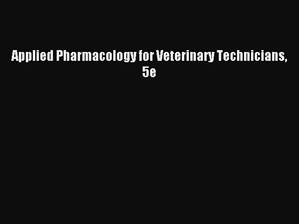 Read Applied Pharmacology for Veterinary Technicians 5e Ebook Free