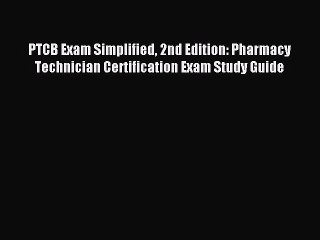 Read PTCB Exam Simplified 2nd Edition: Pharmacy Technician Certification Exam Study Guide Ebook