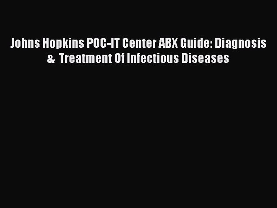 Read Johns Hopkins POC-IT Center ABX Guide: Diagnosis  &  Treatment Of Infectious Diseases