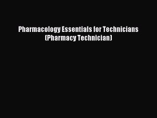 Read Pharmacology Essentials for Technicians (Pharmacy Technician) PDF Online