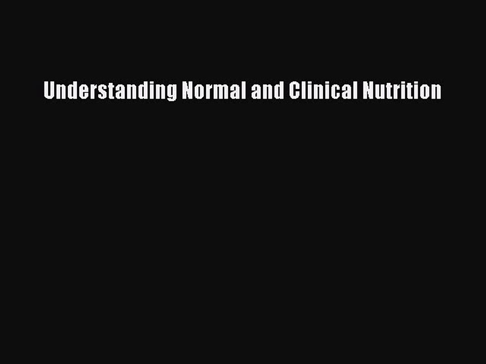 Read Understanding Normal and Clinical Nutrition PDF Online