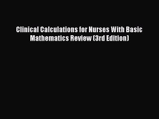 Download Clinical Calculations for Nurses With Basic Mathematics Review (3rd Edition) Ebook