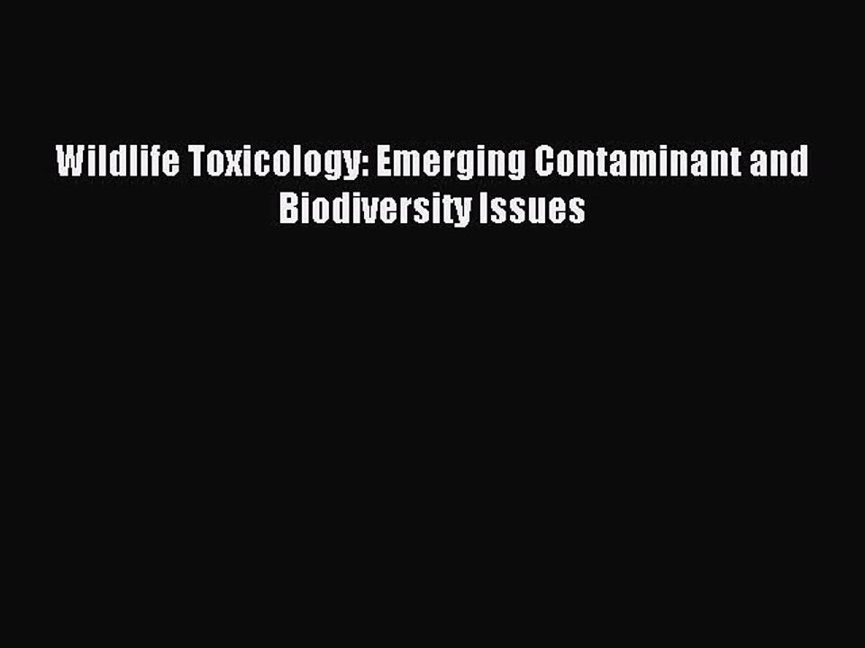 Read Wildlife Toxicology: Emerging Contaminant and Biodiversity Issues Ebook Free