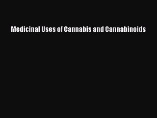 Read Medicinal Uses of Cannabis and Cannabinoids Ebook Free